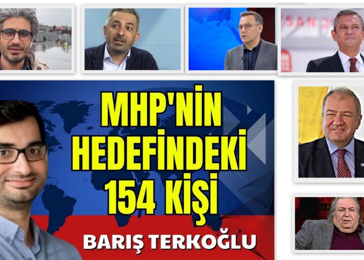 Barış Terkoğlu: MHP'nin hedefindeki 154 kişi 1 Barış Terkoğlu: MHP’nin hedefindeki 154 kişi